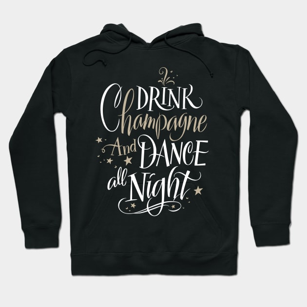 Drink Champagne And Dance All Night Cool Creative Beautiful Typography Design Hoodie by Stylomart